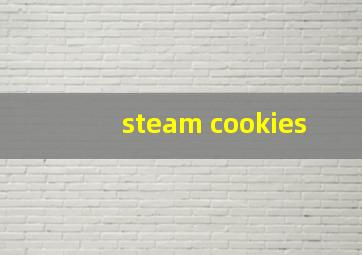 steam cookies